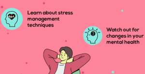 World Health Organization infographic about supporting mental health in the workplace.  The recommendations include learning about stress management techniques, watching for changes in your mental health, and reaching out to a colleagues, friend, or a health worker for support if you need it.