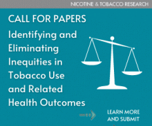 Nicotine & Tobacco Research bermaksud untuk menerbitkan masalah bertema tentang mengidentifikasi dan menghilangkan ketidakadilan dalam penggunaan tembakau dan hasil kesehatan terkait.